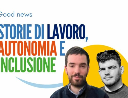 Matteo e Carlo: due storie di lavoro, autonomia e inclusione